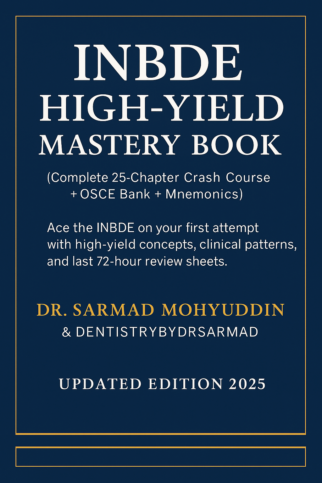 INBDE High-Yield Mastery Book (25 Chapters) – Clinical Patterns, OSCE Case Bank & Final 72-Hour Revision (369 Pages)