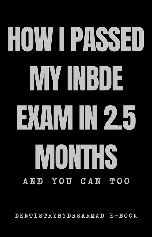 How I Passed My INBDE in 2.5 Months — And You Can Too --- Dentistry Pathway to the U.S (25 Page E-Book)